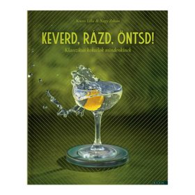 Keverd, rázd, öntsd! Koktélkönyv