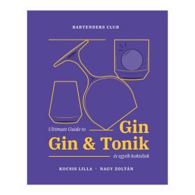 Gin&Tonik és egyéb koktélok -Ultimate Guide to Gin