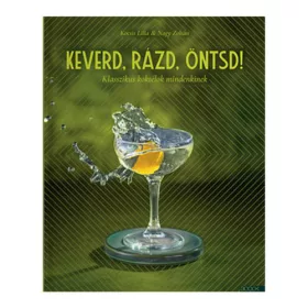 Keverd, rázd, öntsd! Koktélkönyv